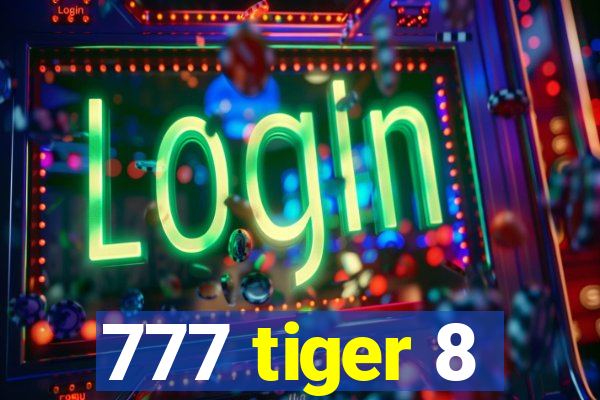 777 tiger 8